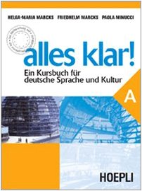 Alles Klar! Ein kursbuch für die Deutsche Sprache und Kultur. Per le Scuole superiori (Vol. 1) book
