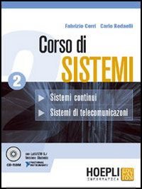 Corso di sistemi. Per le Scuole superiori. Con CD-ROM. Sistemi continui. Sistemi di telecomunicazioni (Vol. 2) book