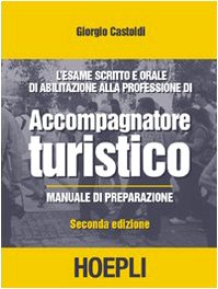 L'esame scritto e orale di abilitazione alla professione di accompagnatore turistico (Tecnica turistica) Business, Finance & Career