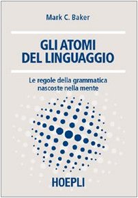 Gli atomi del linguaggio. Le regole della grammatica nascoste nella mente (Linguistica) Social Sciences