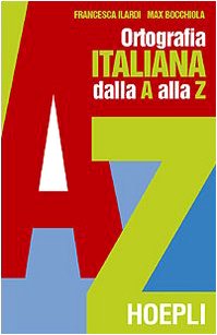 Ortografia pratica dell'italiano dalla A alla Z (Grammatiche) Foreign Languages ​​& Dictionaries