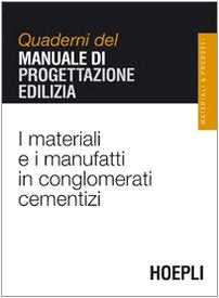 I materiali e i manufatti in conglomerati cementizi. Quaderni del manuale di progettazione edilizia book