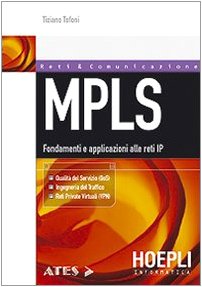 MPLS. Fondamenti e applicazioni alle reti IP (Reti & comunicazione) Computer Science