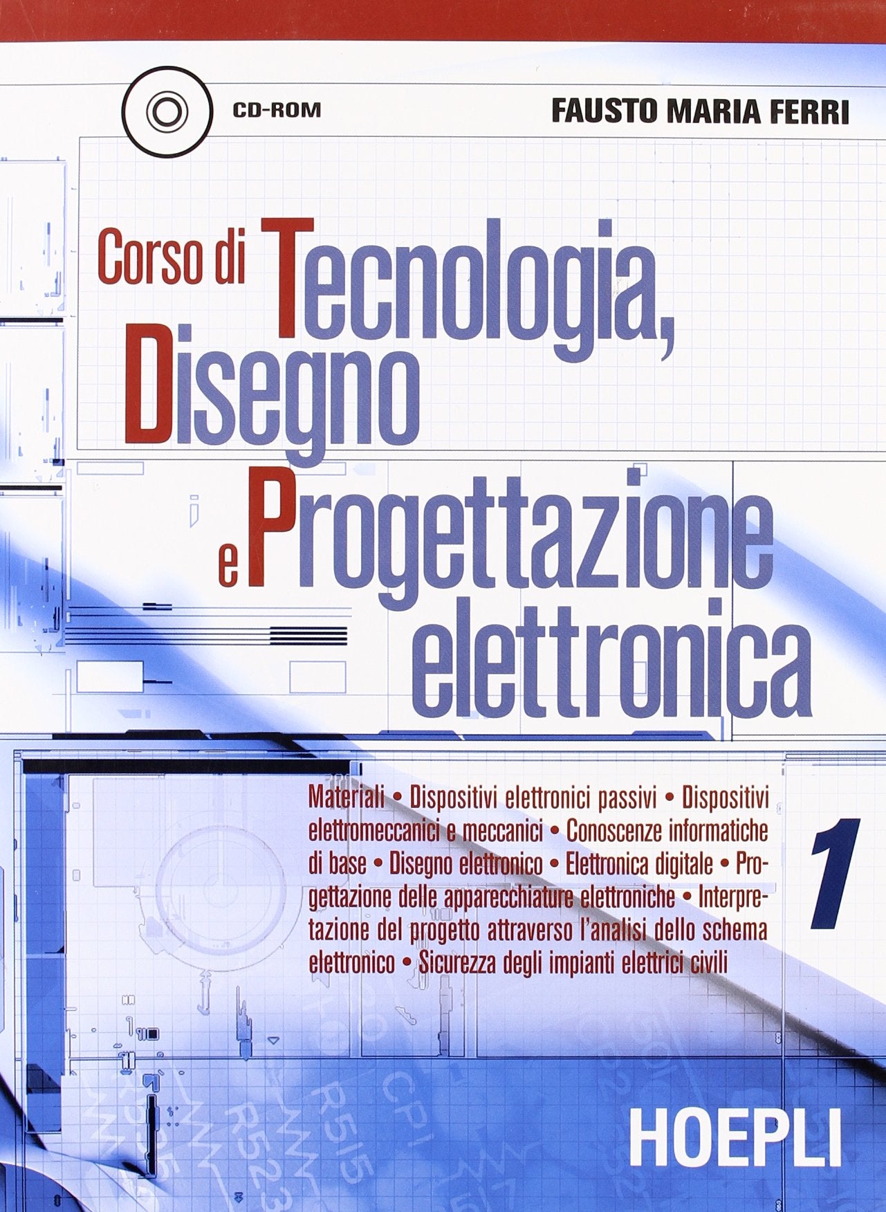 Corso di tecnologia, disegno e progettazione elettronica. Per le Scuole. Con CD-ROM (Vol. 1) Professional & Reference Books