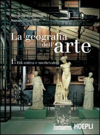 La geografia dell'arte. Per le Scuole superiori. Con espansione online. Età antica e medievale (Vol. 1) book