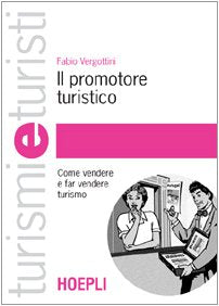 Il promotore turistico. Come vendere e far vendere turismo Business, Finance & Career