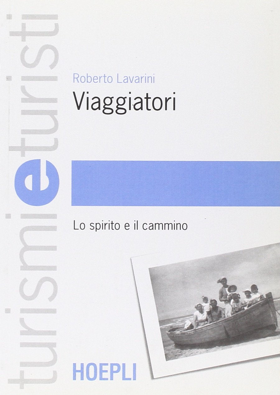 Viaggiatori. Lo spirito e il cammino (Turismi e turisti) Leisure, Home & Garden