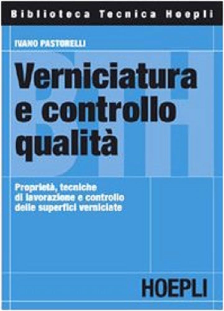 Verniciatura e controllo qualità. Proprietà, tecniche di lavorazione e controllo delle superfici verniciate book