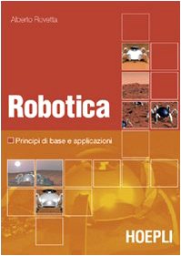Robotica. Principi di base e casi applicativi. Con DVD book