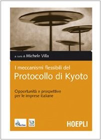 I meccanismi flessibili del protocollo di Kyoto. Opportunità e prospettive per le imprese italiane book