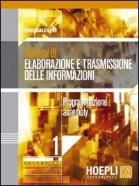 Sistemi di elaborazione e trasmissione delle informazioni. Per gli Ist. tecnici industriali. Con espansione online. Programmazione assembly (Vol. 1) book