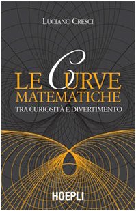 Le curve matematiche. Tra curiosità e divertimento book