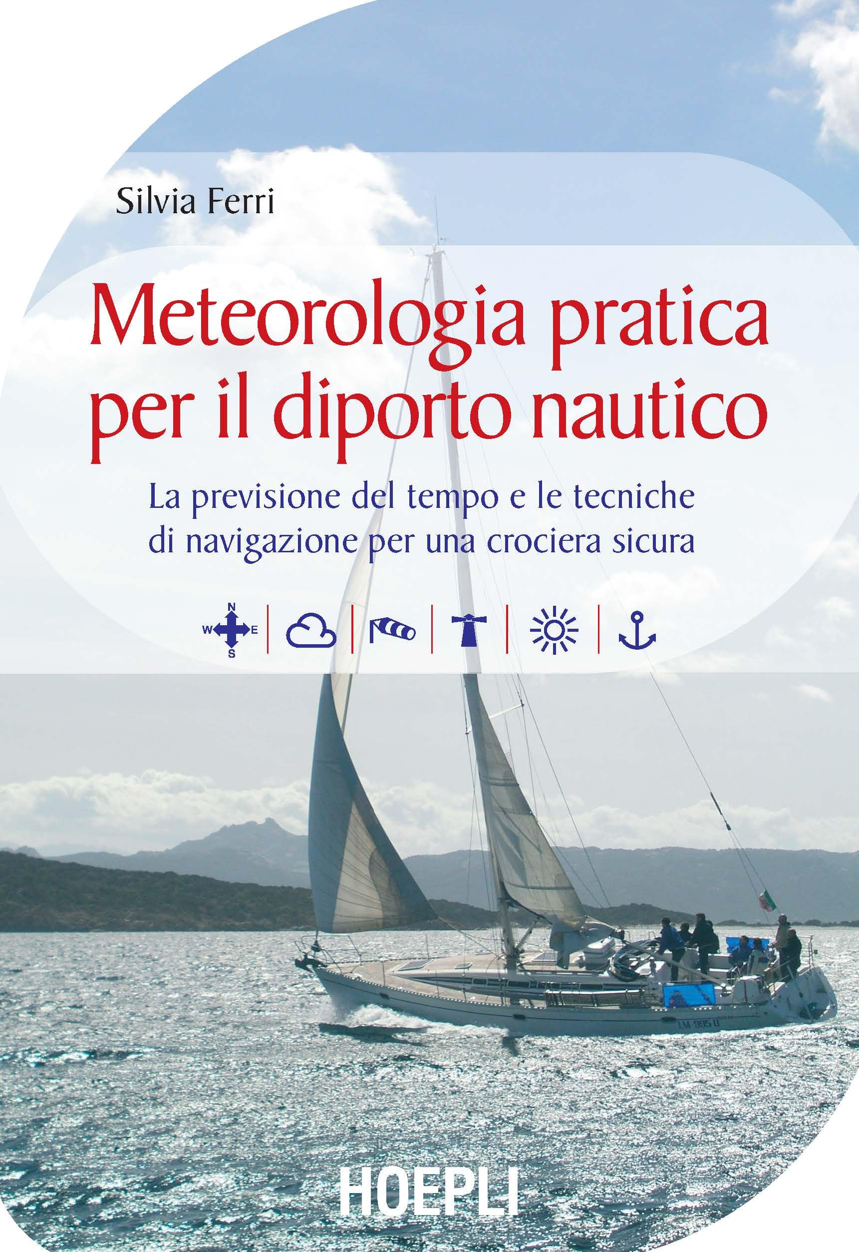 Meteorologia pratica per il diporto nautico. La previsione del tempo e le tecniche di navigazione per una crociera sicura book