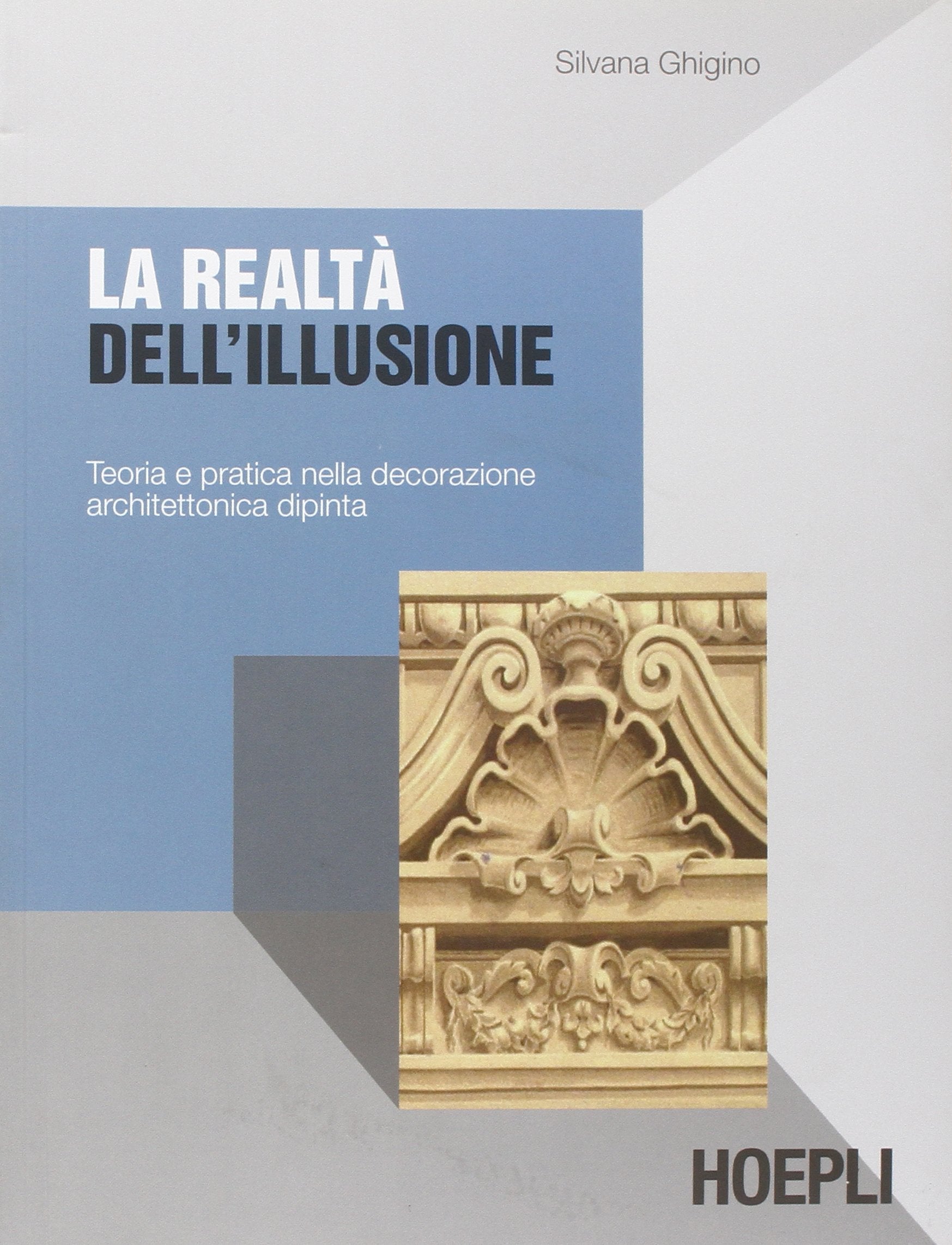 La realtà dell'illusione. Teoria e pratica nella decorazione architettonica dipinta book