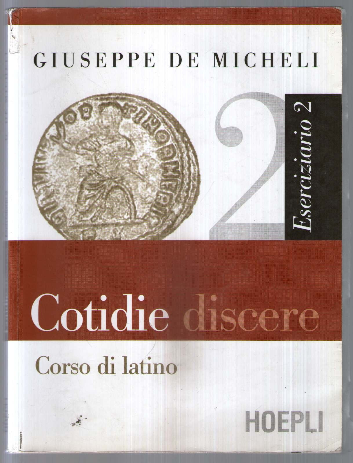 Cotidie discere. Corso di latino. Eserciziario. Per i Licei e gli Ist. magistrali (Vol. 2) book