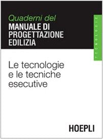 Le tecnologie e le tecniche esecutive. Quaderni del manuale di progettazione edilizia book