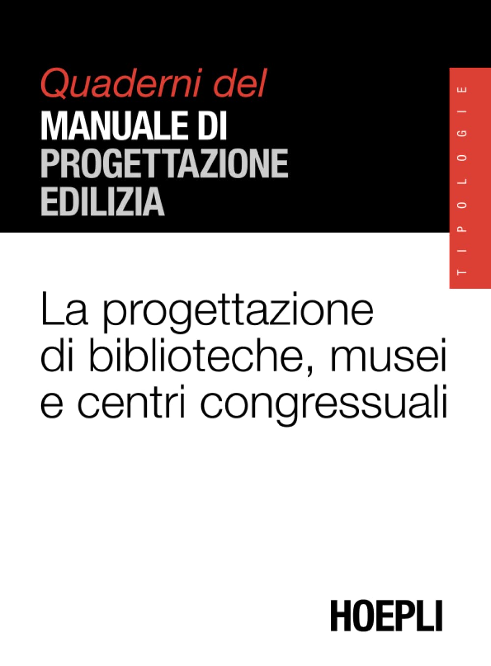 La progettazione di biblioteche, musei e centri congressuali. Quaderni del manuale di progettazione edilizia book
