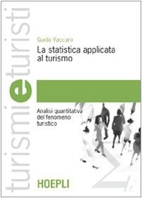 La statistica applicata al turismo. Analisi quantitativa del fenomeno turistico book