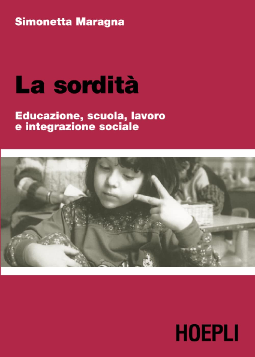 La sordità. Educazione, scuola, lavoro e integrazione sociale book