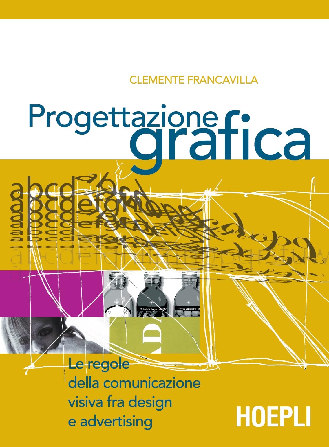 Progettazione grafica. Le regole della comunicazione visiva tra design e advertising. Per le Scuole superiori Non-fiction