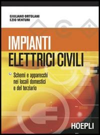 Impianti elettrici civili. Schemi e apparecchi nei locali domestici e nel terziario book