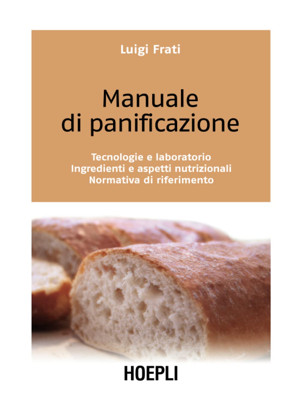 Manuale di panificazione. Tecnologie e laboratorio, ingredienti e aspetti nutrizionali, normativa di riferimento book
