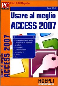 Usare al meglio Access 2007 (Pc Magazine) Computer Science