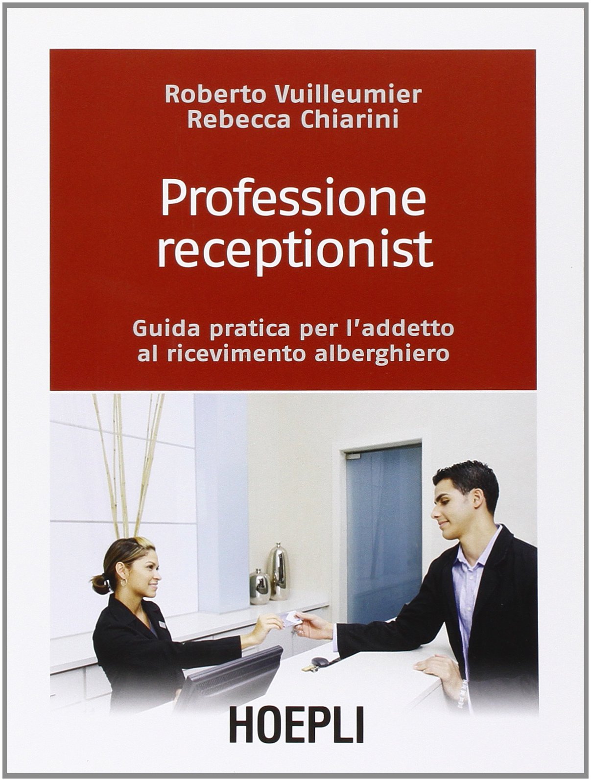PROFESSIONE RECEPTIONIST. Guida pratica per l'addetto al rivevimento alberghiero book