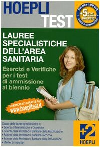 Hoepli test. Lauree specialistiche dell'area sanitaria. Esercizi e verifiche per i test di ammissione al biennio book