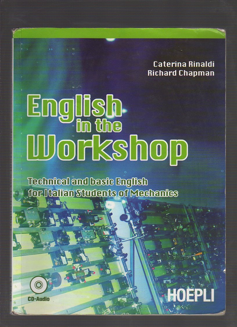 English in the workshop. Technical and basic english for italian students of mechanics. Per gli Ist. tecnici e professionali. Con CD Audio Non-fiction