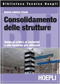 Consolidamento delle strutture. Guida ai criteri, ai materiali e alle tecniche più utilizzati book