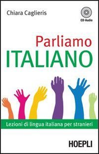 Parliamo italiano. Lezioni di lingua italiana per stranieri. Con CD Audio book