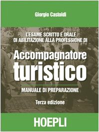 L'esame scritto e orale di abilitazione alla professione di accompagnatore turistico. Manuale di preparazione book