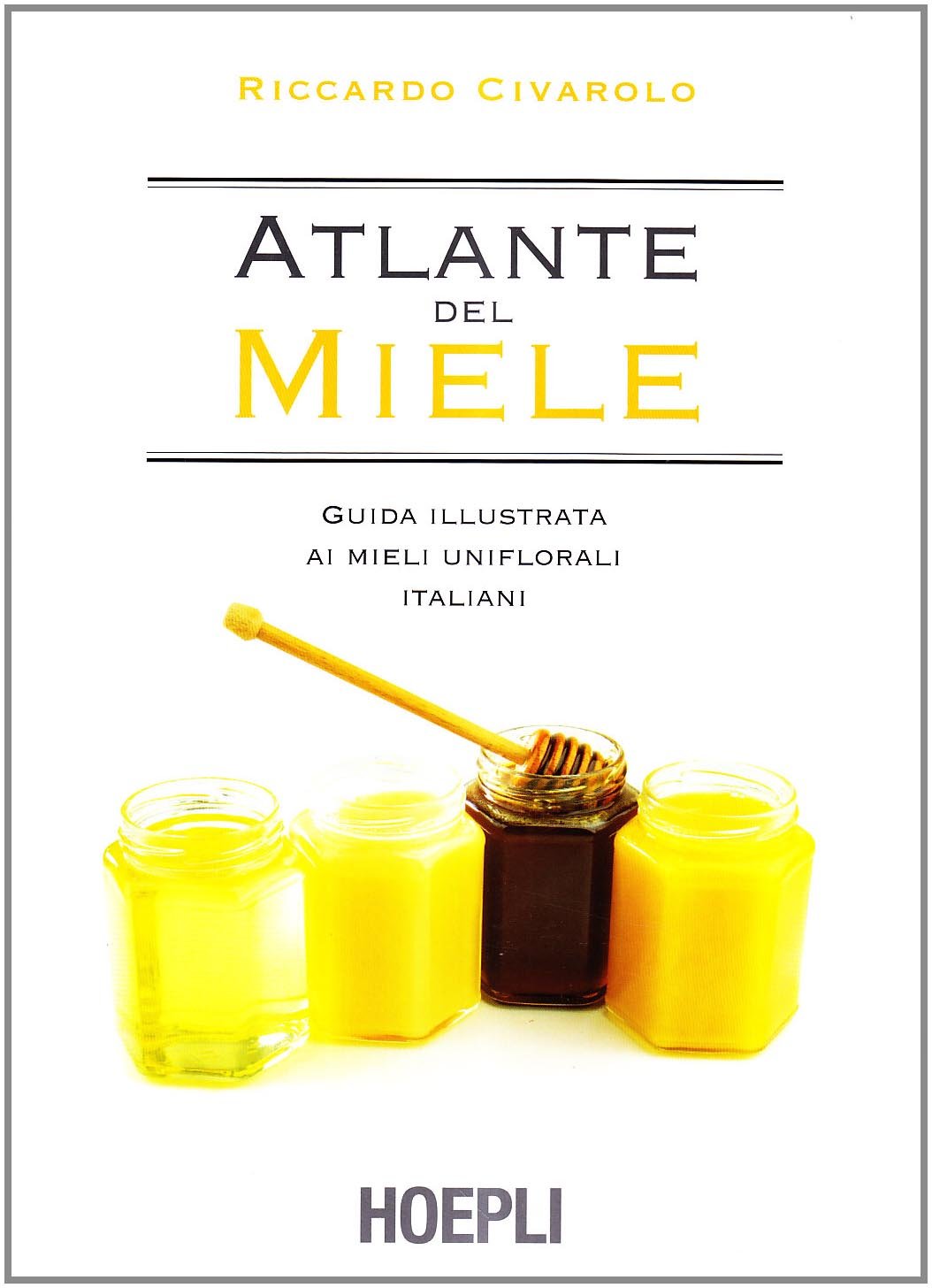 Atlante del miele. Guida illustrata ai mieli uniflorali italiani book