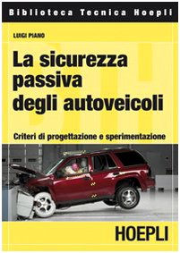 La sicurezza passiva degli autoveicoli. Criteri di progettazione e sperimentazione book