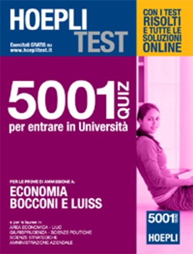 Hoepli test. 5001 quiz per entrare in università. Per le prove di ammissione a: economia, Bocconi e Luiss book