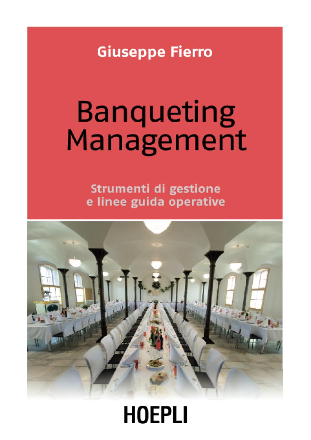 Banqueting mangement. Strumenti per una corretta gestione e linee guida operative book