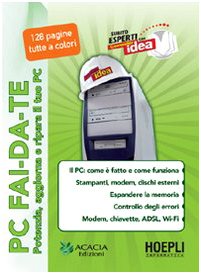 PC fai-da-te. Potenzia, aggiorna e ripara il tuo PC (Pc Magazine) Computer Science