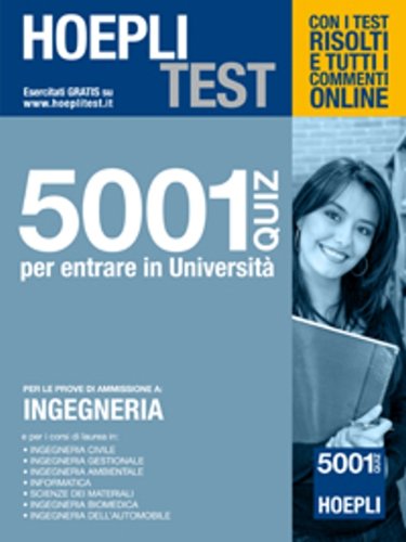 Hoepli test. 5001 quiz per entrare in università. Per le prove di ammissione a: ingegneria book