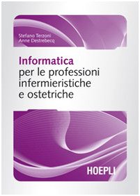 Informatica per le professioni infermieristiche e ostetriche (Scienze infermieristiche) Medicine