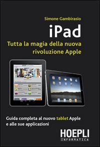Ipad. Tutta la magia della nuova rivoluzione Apple book