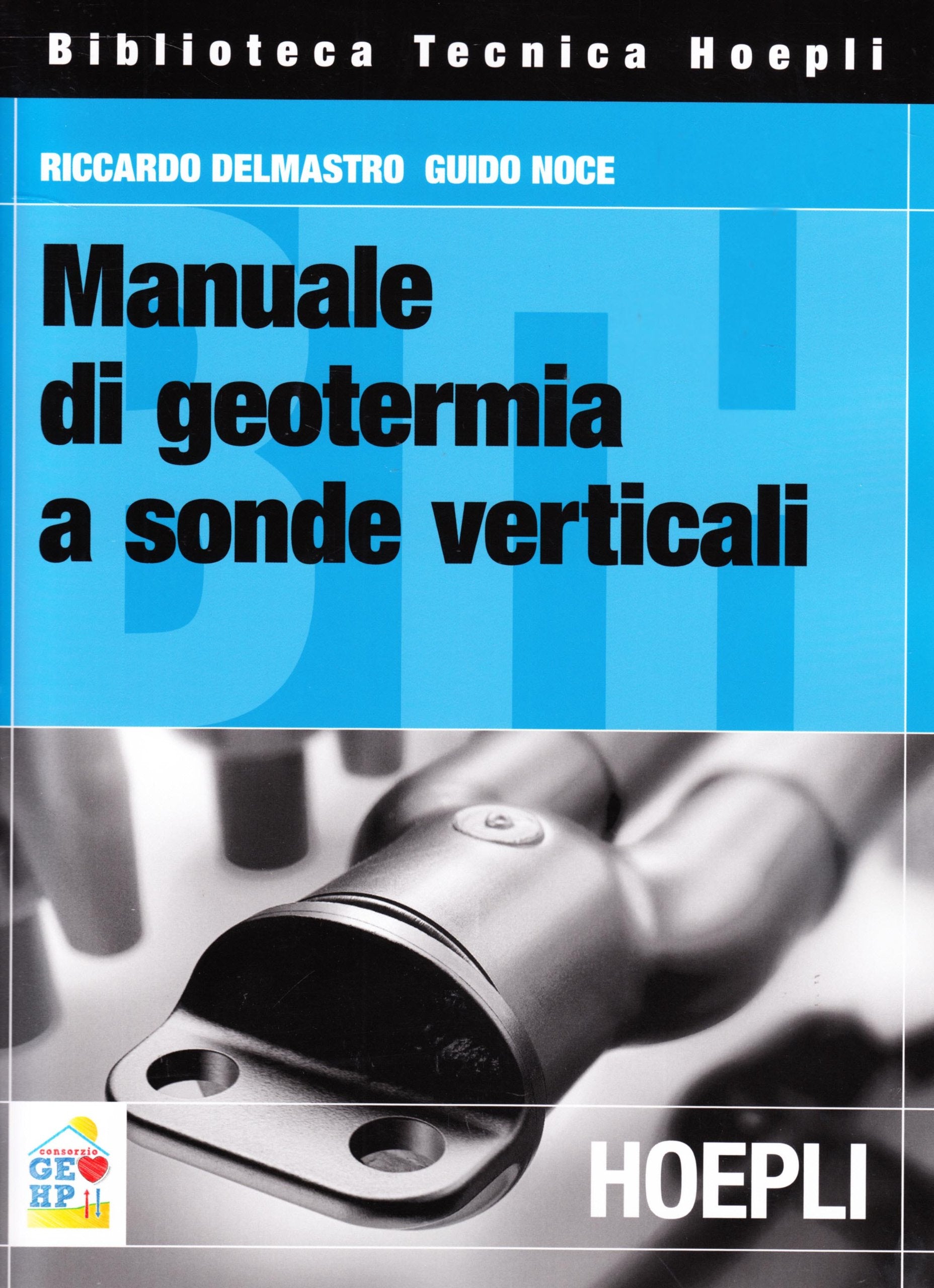 Manuale di geotermia a sonde verticali (Biblioteca Tecnica Hoepli) Business & Technology