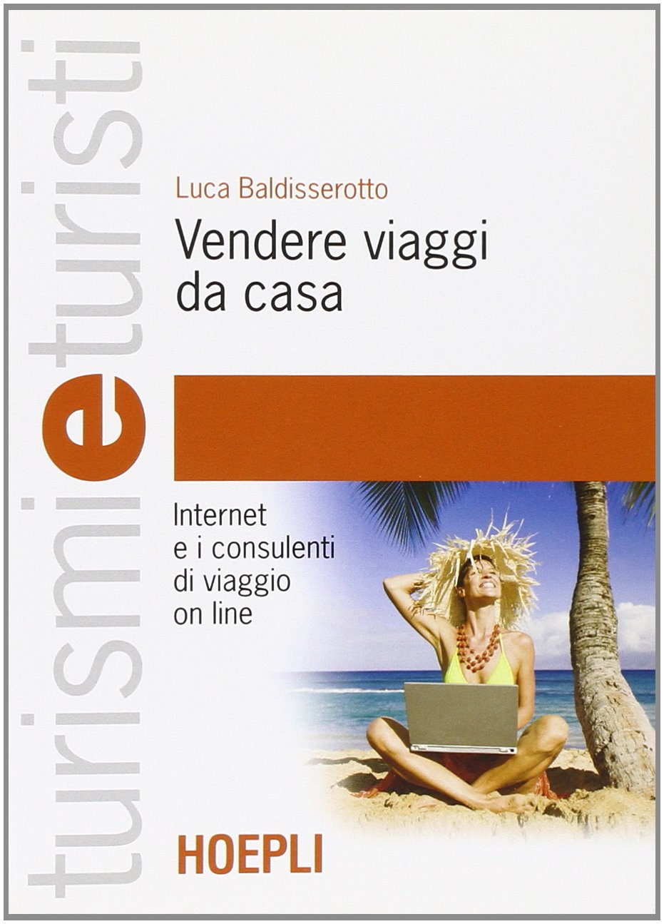 Vendere viaggi da casa. Internet e i consulenti di viaggio on line book