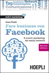 Fare business con Facebook. Il nuovo marketing dei social network book