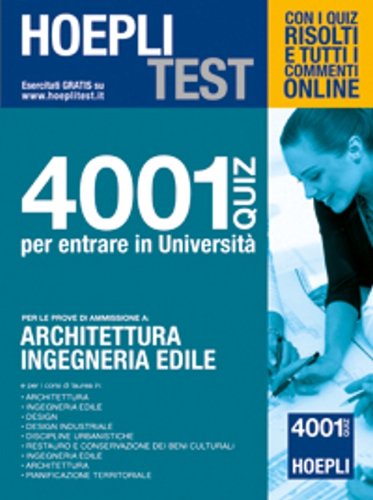 Hoepli test. 4001 quiz per entrare in università. Per le prove di ammissione a architettura, ingegneria edile book