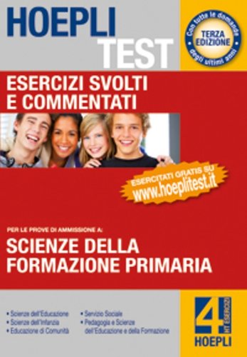 Hoepli test. Scienze della formazione primaria. Esercizi svolti e commentati. Per i test di ammissione all'università book