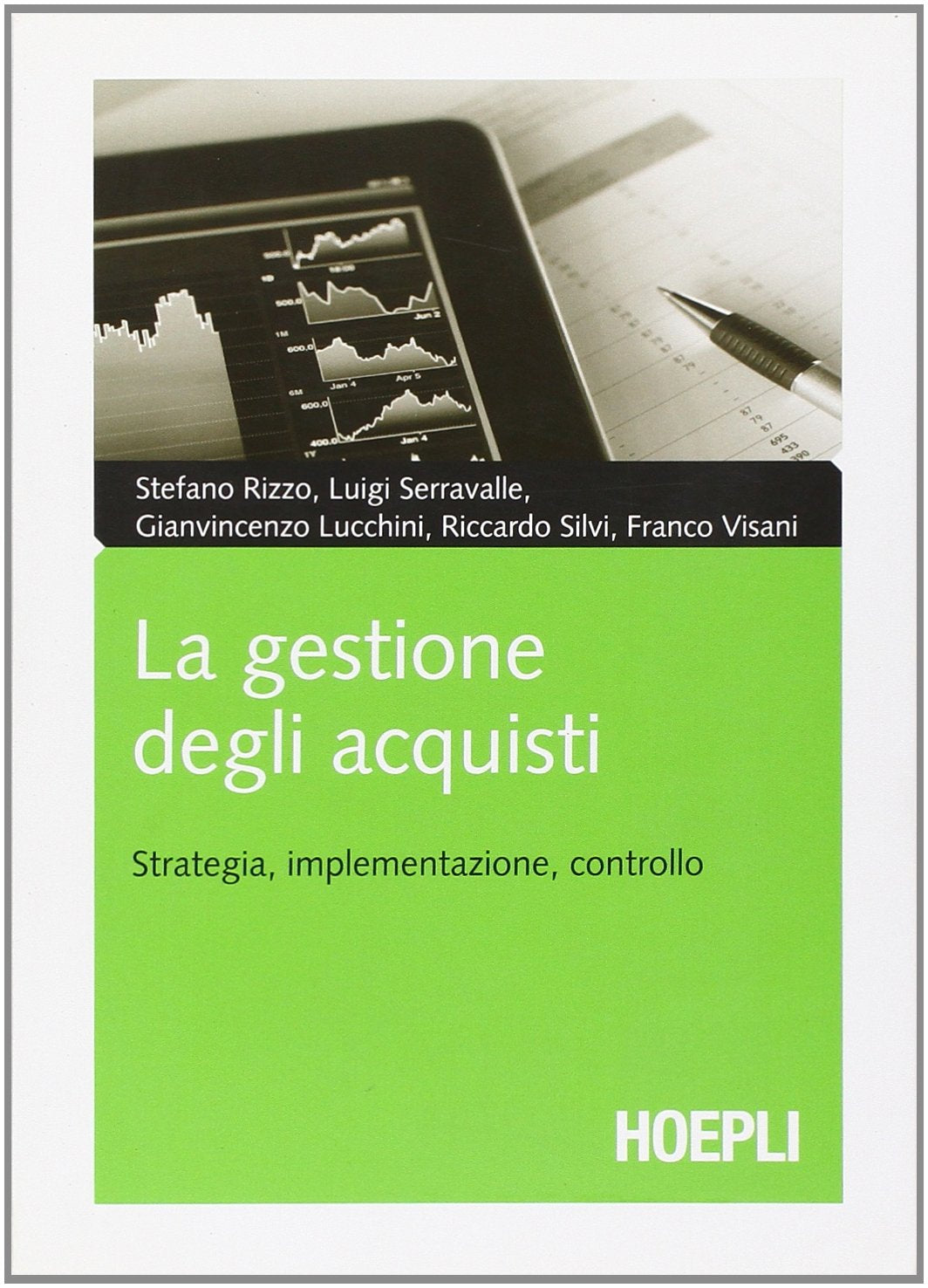 La gestione degli acquisti. Strategia, implementazione, controllo Business, Finance & Career