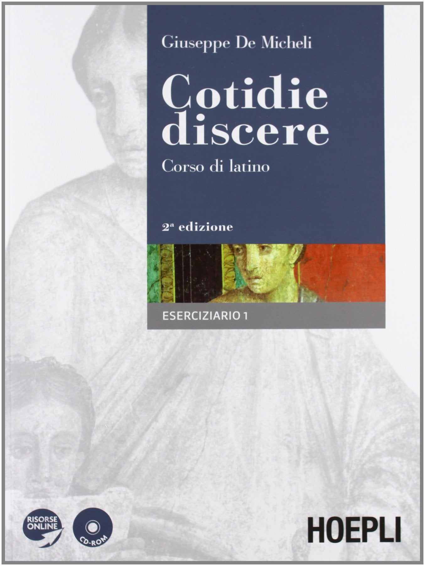 Cotidie discere. Corso di latino. Eserciziario. Per i Licei e gli Ist. magistrali. Con CD-ROM. Con espansione online (Vol. 1) book
