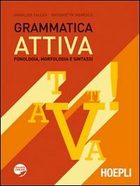 Grammatica attiva. Fonologia, morfologia e sintassi. Per le Scuole Non-fiction