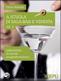 A scuola di sala-bar e vendita. Laboratorio di servizi enogastronomic. Per la Scuola superiore (Vol. 2) Study Guides